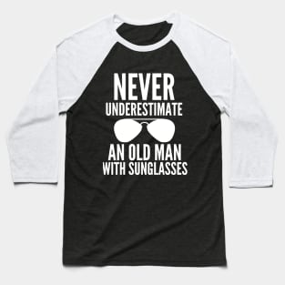 Never underestimate an old man with sunglasses Baseball T-Shirt